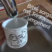 Sorgsam mit Trinkwasser umgehen!